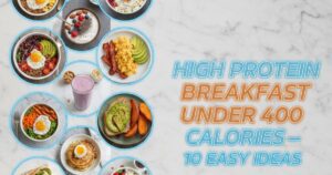 High Protein Breakfasts Under 400 Calories: 10 Easy Ideas for Busy Mornings