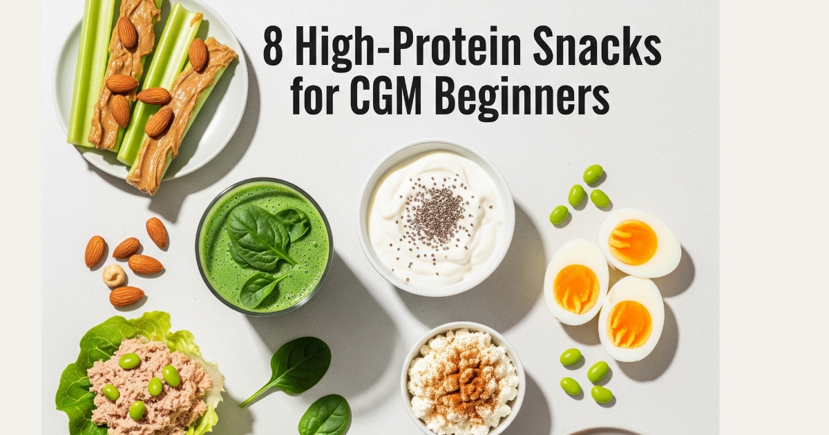 8 High-Protein Snacks for CGM Diabetes Beginners  to Stabilize Blood Sugar (2026 Guide)